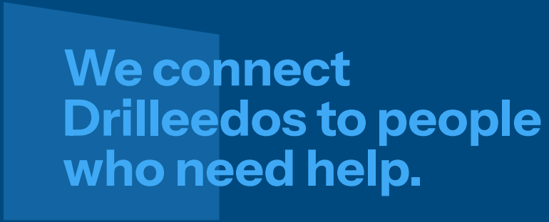 We connect Drilleedos to people who need help.